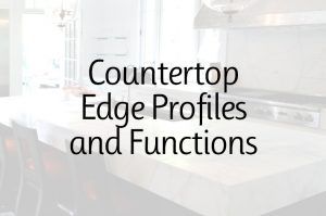 Countertop Edge Profiles and Functions