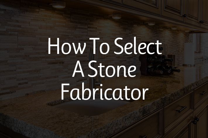 Read more about the article How to Select a Stone Fabricator