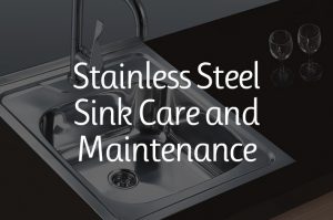 Stainless Steel Sink Care and Maintenance